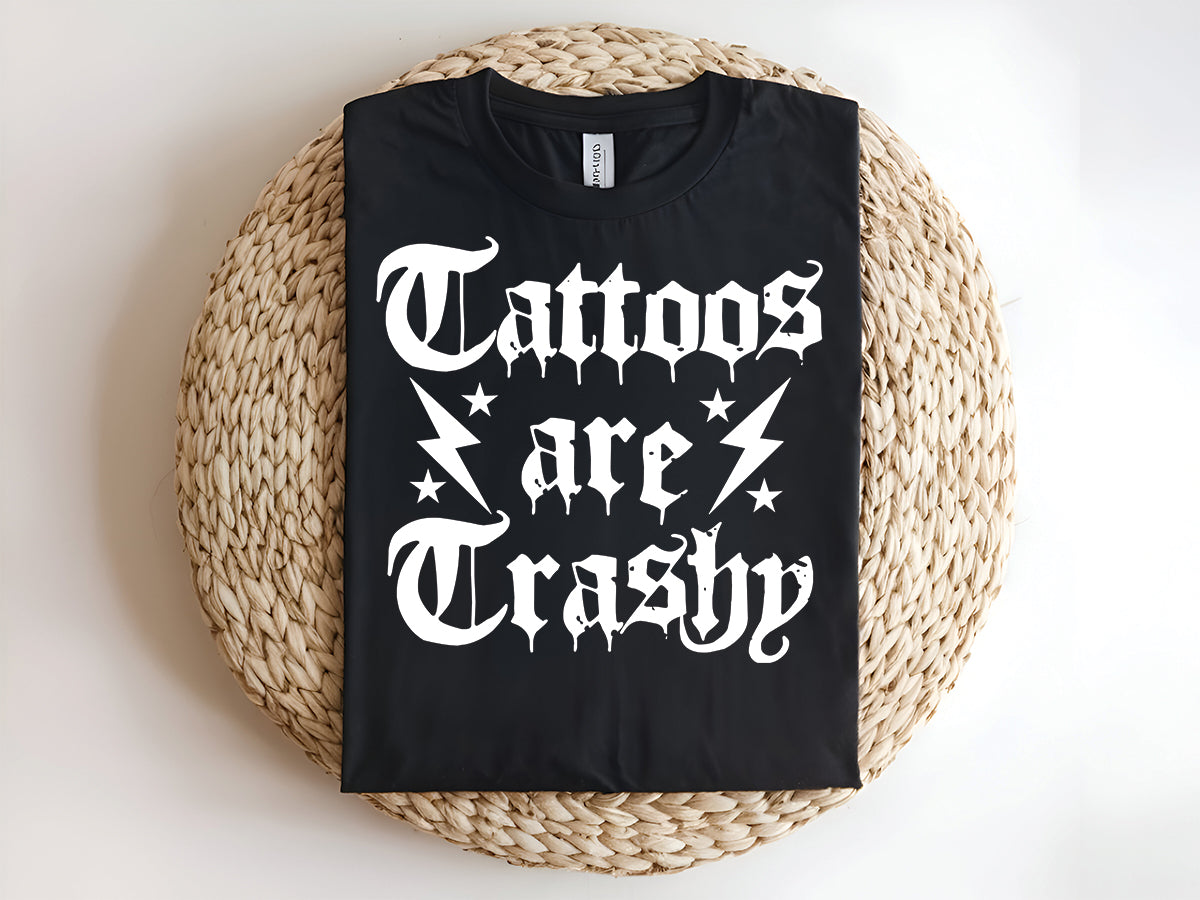 Tattoos are Trashy – Rustic Edge Customs